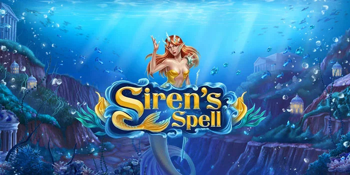 Tutorial Ampuh Main Slot Siren's Spell Supaya Jackpot Sering