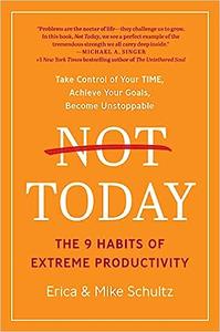 Not Today: The 9 Habits of Extreme Productivity (AZW3)
