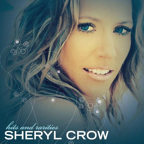 Sheryl Crow - Hits And Rarities [Album] (A&M, 2015) FLAC