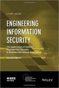 Engineering Information Security: The Application of Systems Engineering Concepts to Achieve Information Assurance, 2nd edition