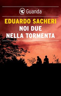 Eduardo Sacheri - Noi due nella tormenta (2024)