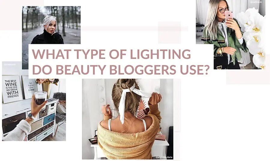 What type of lighting do beauty bloggers use - Lamps4makeup.com