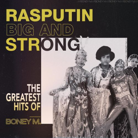 Boney M. - Rasputin - Big And Strong: The Greatest Hits of Boney M. (2021) mp3