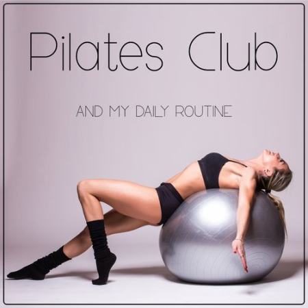 Running Hits - Pilates Club and My Daily Routine with Stretching Exercises: Motivational Music Playlist (Pilates Body) (2021)