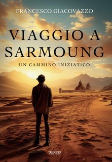 Francesco Giacovazzo - Viaggio a Sarmoung. Un cammino iniziatico (2024)