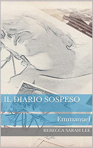 Rebecca Sarah Lee – Il diario sospeso: Emmanuel (2020)