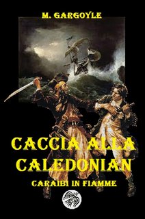 M. Gargoyle, Marco Enrico de Graya - Caccia alla Caledonian. Caraibi in fiamme (2023)