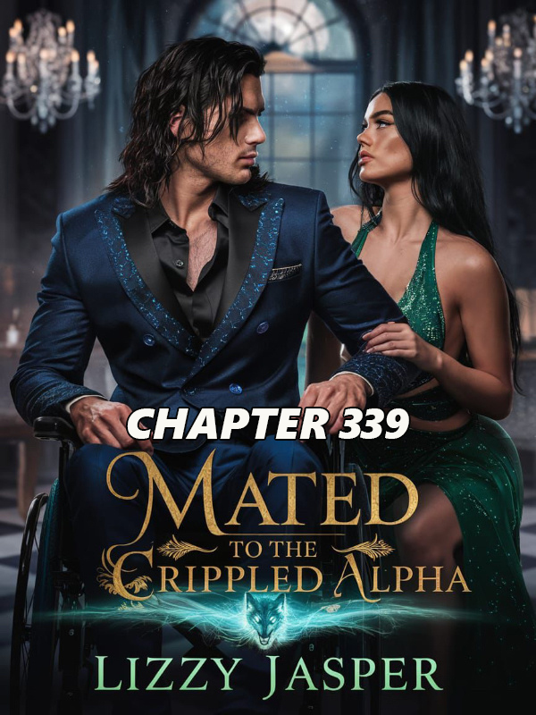 Mayted Mated To The Crippled Alpha Chapter 339 Free Read Online