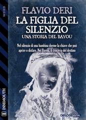 Flavio Deri – La figlia del silenzio: una storia del Bayou (2026)