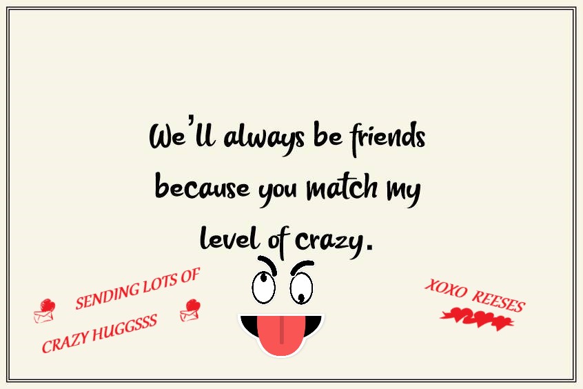 We-Will-Always-be-Friends-Sending-Lots-of-Crazy-Hugs