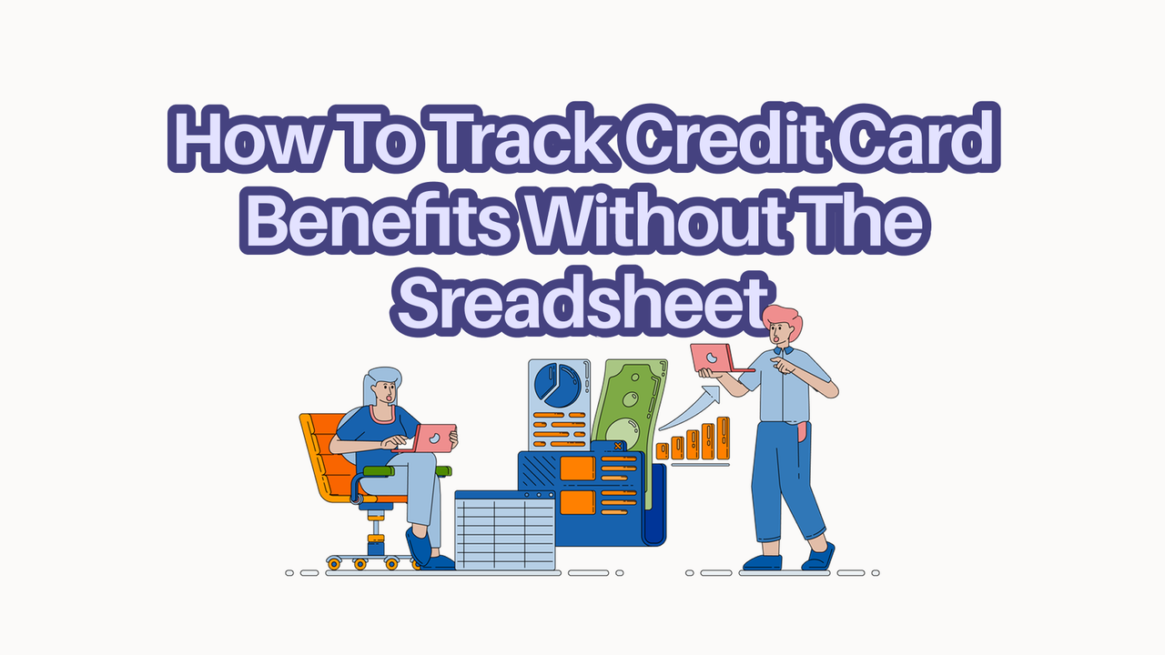 How to Track Credit Card Benefits Without a Spreadsheet (2026)