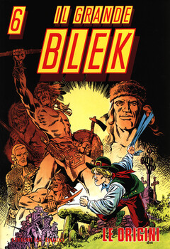 Il Grande Blek Gigante 06 - Le origini (1992)