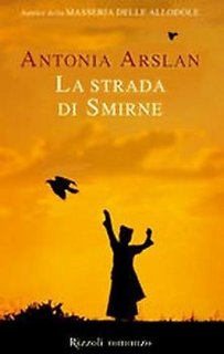 Antonia Arslan - La strada di Smirne (2009)