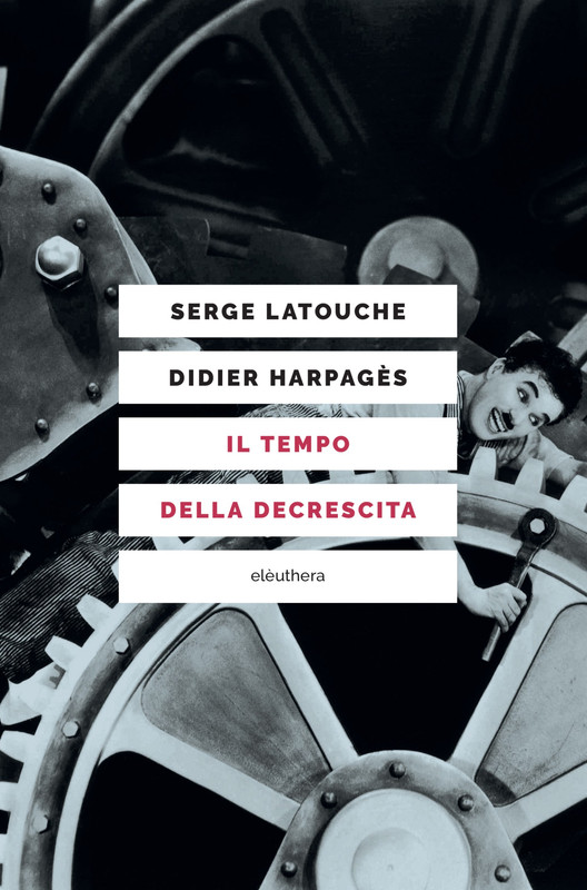 Serge Latouche, Didier Harpagès – Il tempo della decrescita (2021)