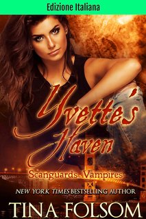 Tina Folsom - Vampiri Scanguards Vol. 4 Yvette’s Haven (2024)