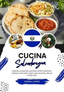 Maria Lopez - Cucina salvadoregna (2024)