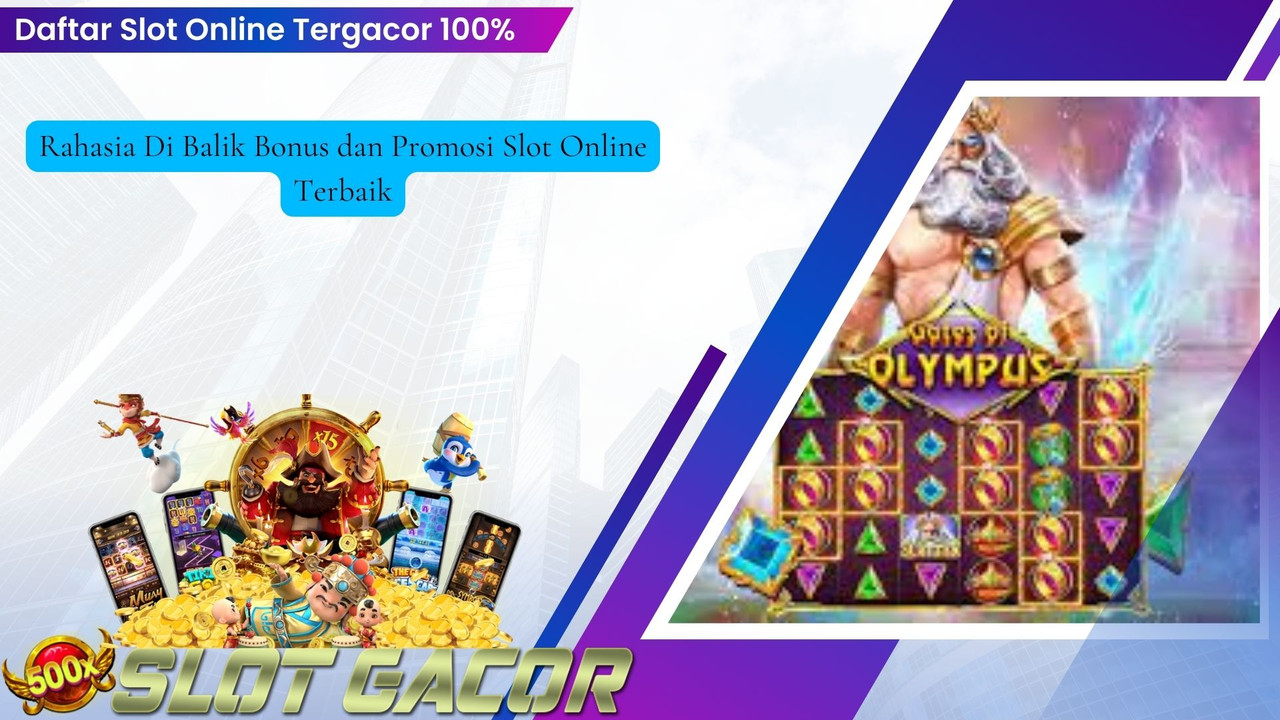 Rahasia Di Balik Bonus dan Promosi Slot Online Terbaik