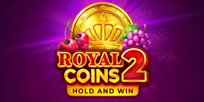 Panduan Spin Kombinasi Gila Di Slot Royal Coins 2 Hold and Win