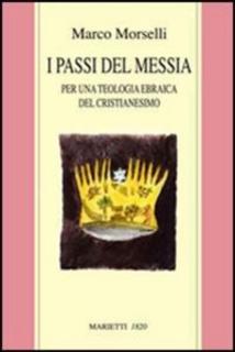 Marco Morselli – I passi del messia. Per una teologia ebraica del cristianesimo (2007)