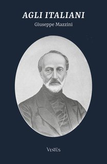 Giuseppe Mazzini - Agli italiani (2024)