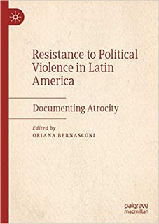 Resistance to Political Violence in Latin America Documenting Atrocity