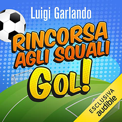 Luigi Garlando - Rincorsa agli Squali (2022) (mp3 - 128 kbps)