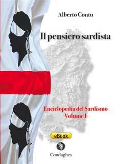 Alberto Contu - Enciclopedia del Sardismo Vol. 1. Il pensiero sardista (2024)