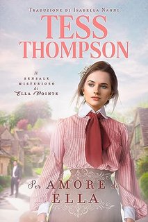 Tess Thompson - Il sensale misterioso di Ella Pointe Vol. 4. Per amore di Ella (2023)