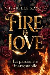 Isabelle Rayo – Fire & love. la passione è inarrestabile (2026)