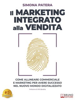 Simona Patera – Il marketing integrato alla vendita. Come allineare commerciale e marketing per avere successo nel nuovo mondo digitalizzato (2022)