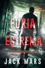Jack Mars – Furia estrema (Grant Valor Libro 3) (2025)