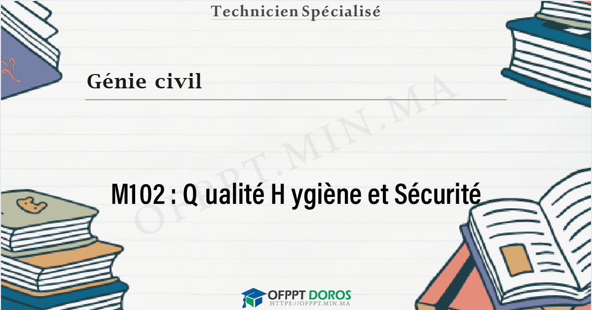Couverture du cours OFPPT Génie civil Qualité Hygiène et Sécurité M102 - 1ére année: Génie Civil