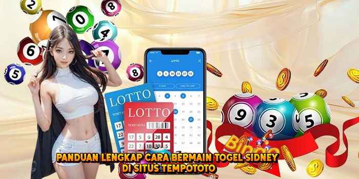 Panduan Lengkap Cara Bermain Togel SIDNEY di Situs Tempototo