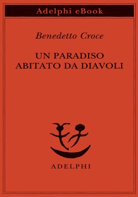 Benedetto Croce - Un paradiso abitato da diavoli (2025)