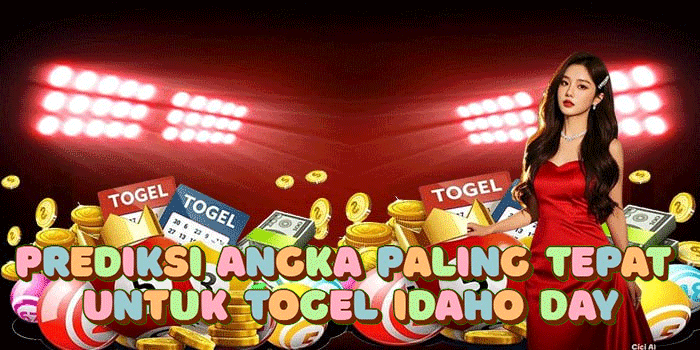 Prediksi Angka Paling Tepat Untuk Togel Idaho Day