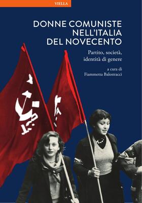 Fiammetta Balestracci (a cura di) - Donne comuniste nell’Italia del Novecento (2026)