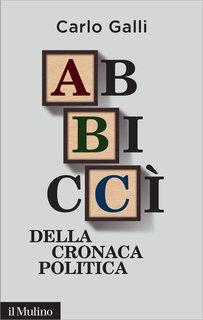 Carlo Galli - Abbiccì della cronaca politica (2012)