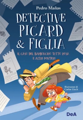 Pedro Mañas - Detective Picard & figlia. Il caso del barboncino tutto rosa e altri misteri (2024)