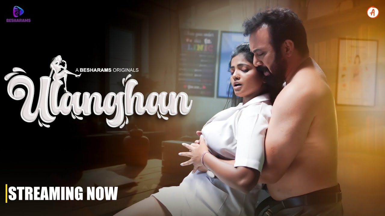 Ulanghan 2023 Besharams Episode 1 To 7 Hindi