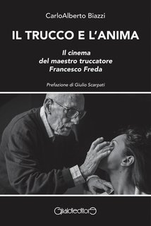 Carloalberto Biazzi - Il trucco e l'anima. Saggi (2024)