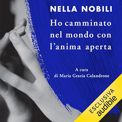 Nella Nobili - Ho camminato nel mondo con l'anima aperta (2024) (mp3 - 128 kbps)