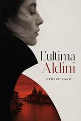 George Sand – L’ultima Aldini (2026)