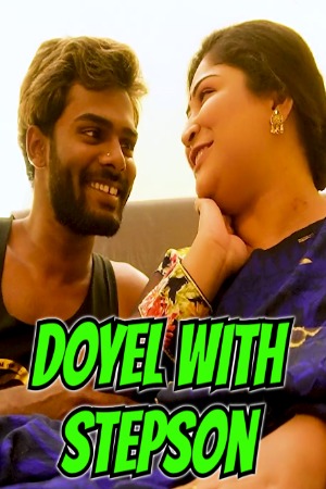 Doyel With Stepson (2023) Hindi | x264 WEB-DL | 720p | 480p | Uncut Short Films | Download | Watch Online