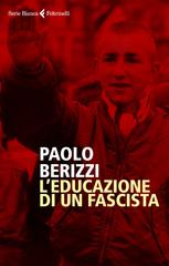 Paolo Berizzi – L’educazione di un fascista (2020)