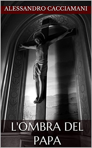 Alessandro Cacciamani – L’Ombra del Papa (2017)