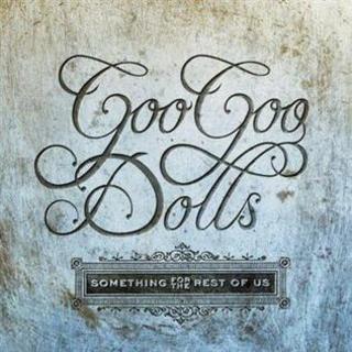 Goo Goo Dolls - Something For The Rest Of Us (2010).mp3 - 320 Kbps