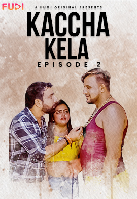 Kaccha Kela (2023) Fugi S01E02 Web Series Watch Online