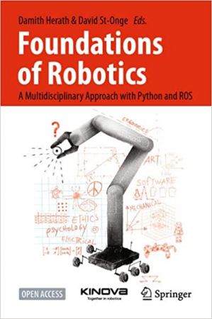 Foundations of Robotics : A Multidisciplinary Approach with Python and ROS