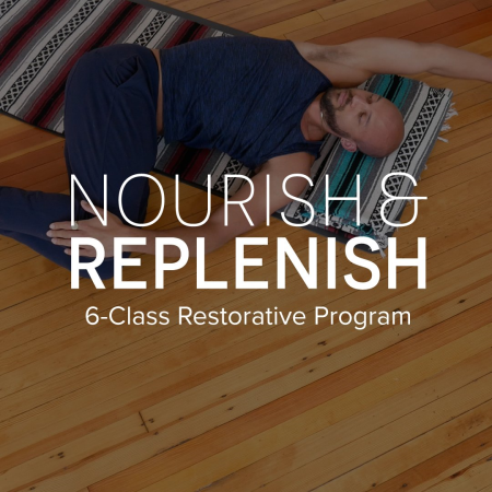 Yoga International - Nourish and Replenish: 6-Class Restorative Program