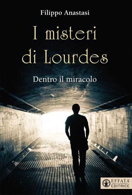 Filippo Anastasi – I misteri di Lourdes. Dentro il miracolo (2021)